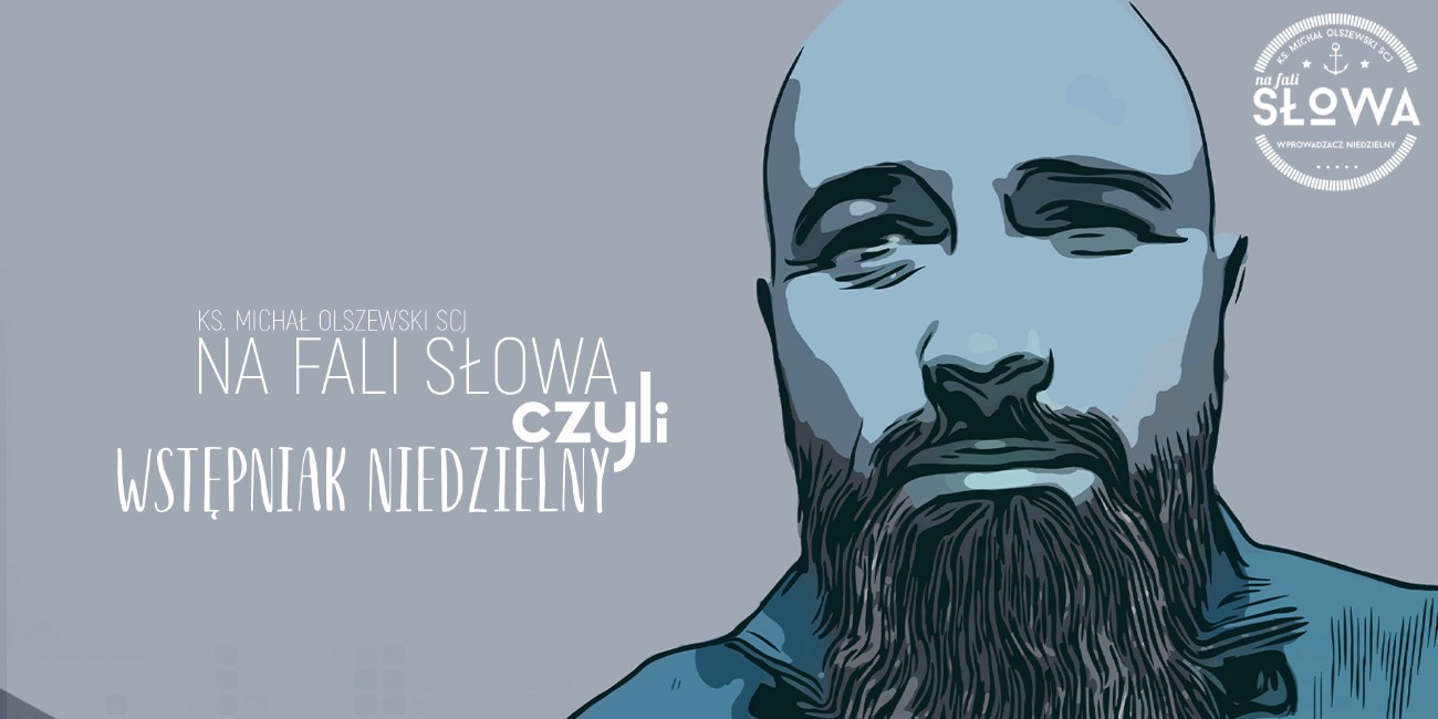 Na Fali Słowa, czyli wstępniak niedzielny – Szósta Niedziela Wielkanocna, A