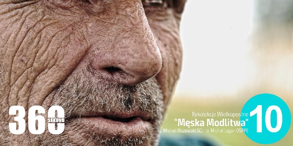 Rekolekcje Wielkopostne 2020 - "Męska Modlitwa" - ks. Michał Olszewski SCJ o. Michał Legan OSPPE - Odc. 10 - Jan Chrzciciel (video)