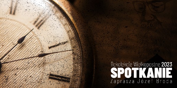 Rekolekcje Wielkopostne 2023 – "Spotkanie" – Józef Broda - Zapowiedź (video) 