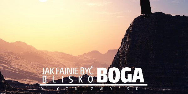 Jak Fajnie Być Blisko Boga -  ks. Jan Zieja