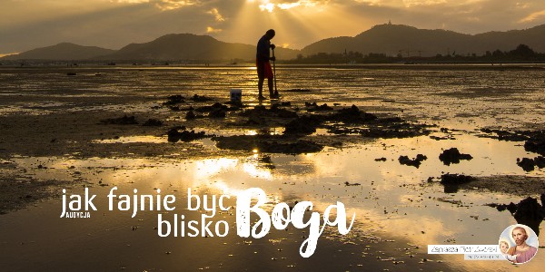 Jak Fajnie Być Blisko Boga - Namiot Spotkania #8