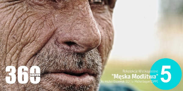 Rekolekcje Wielkopostne 2020 - "Męska Modlitwa" - ks. Michał Olszewski SCJ o. Michał Legan OSPPE - Odc. 5 - Mojżesz
